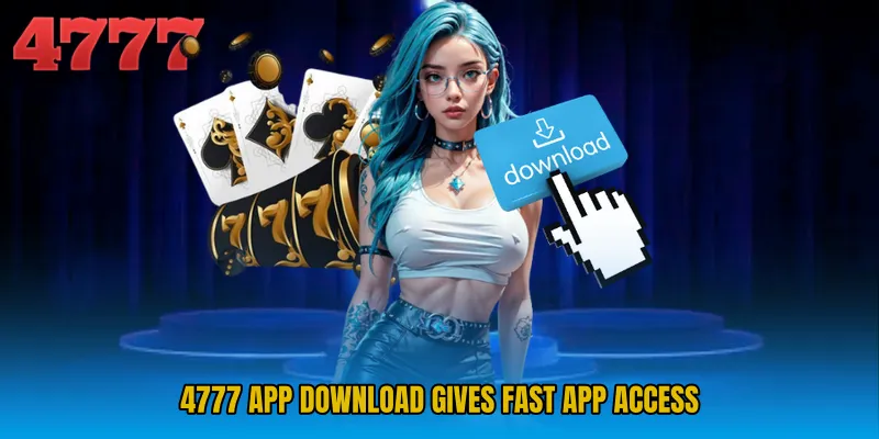 4777 App Download gives fast app access