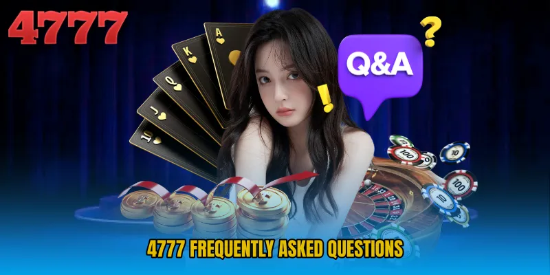 4777 Frequently Asked Questions
