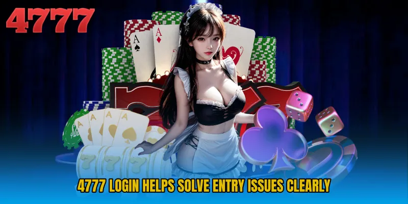 4777 Login helps solve entry issues clearly