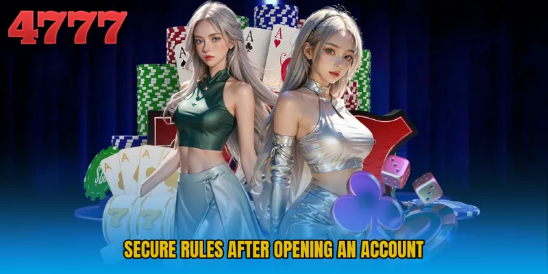 Secure rules after opening an account