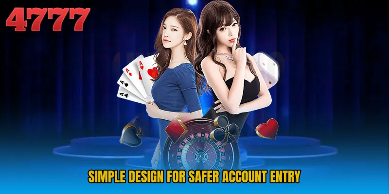 Simple design for safer account entry